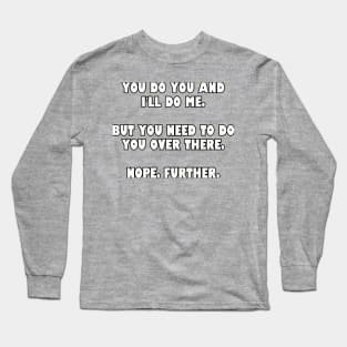 You do you... Long Sleeve T-Shirt